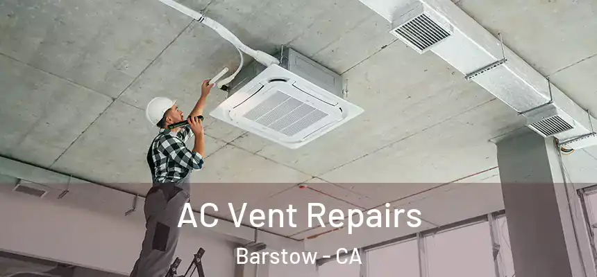  AC Vent Repairs Barstow - CA
