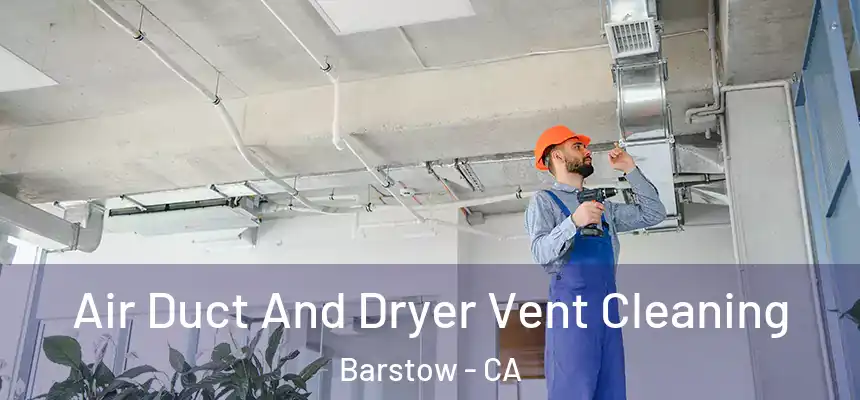  Air Duct And Dryer Vent Cleaning Barstow - CA
