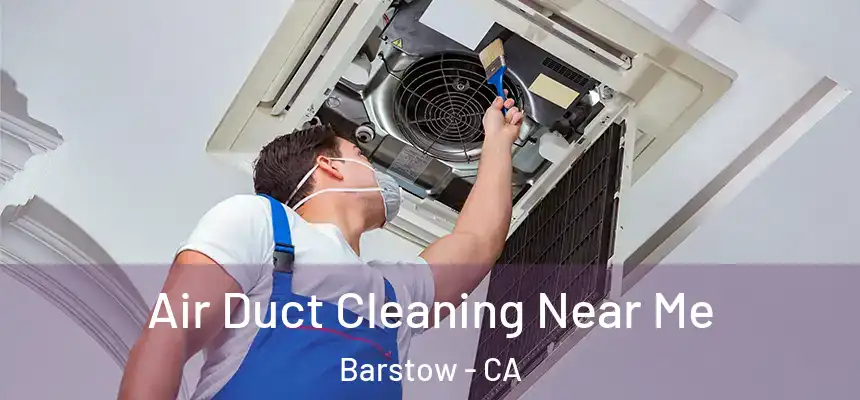  Air Duct Cleaning Near Me Barstow - CA