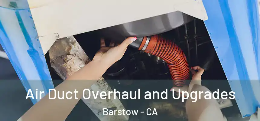  Air Duct Overhaul and Upgrades Barstow - CA