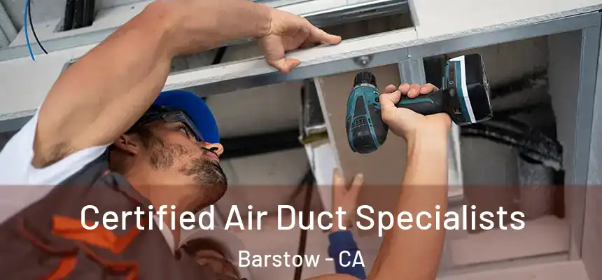  Certified Air Duct Specialists Barstow - CA