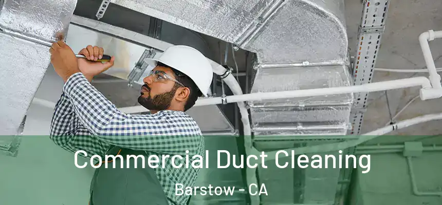 Commercial Duct Cleaning Barstow - CA
