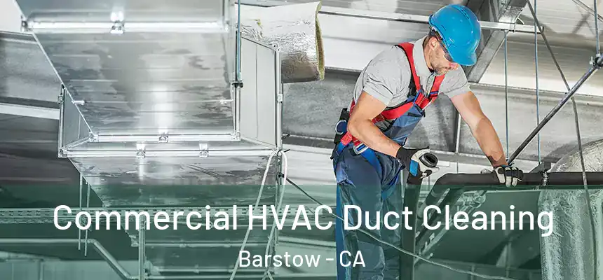  Commercial HVAC Duct Cleaning Barstow - CA