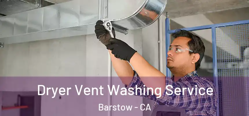  Dryer Vent Washing Service Barstow - CA
