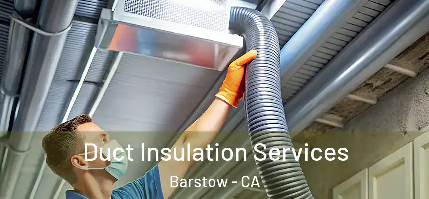  Duct Insulation Services Barstow - CA