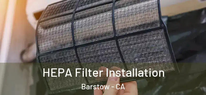  HEPA Filter Installation Barstow - CA