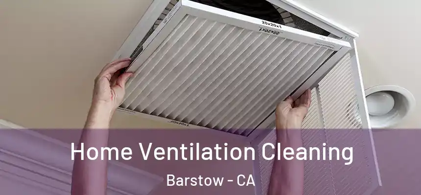  Home Ventilation Cleaning Barstow - CA