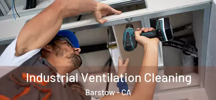  Industrial Ventilation Cleaning Barstow - CA