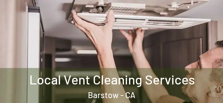  Local Vent Cleaning Services Barstow - CA