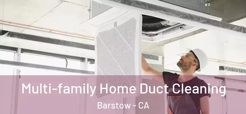 Multi-family Home Duct Cleaning Barstow - CA
