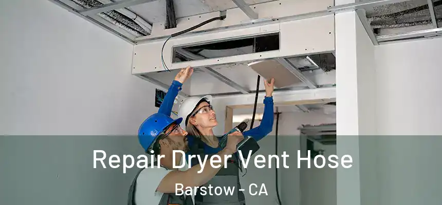  Repair Dryer Vent Hose Barstow - CA