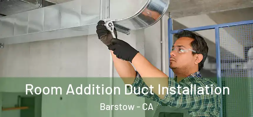  Room Addition Duct Installation Barstow - CA
