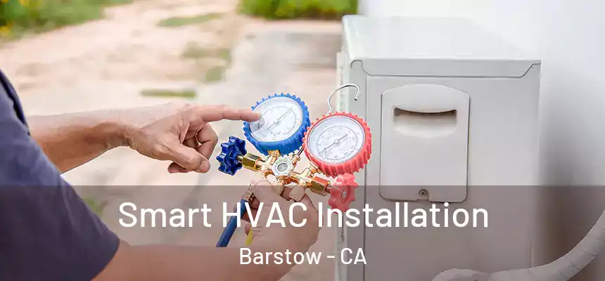 Smart HVAC Installation Barstow - CA