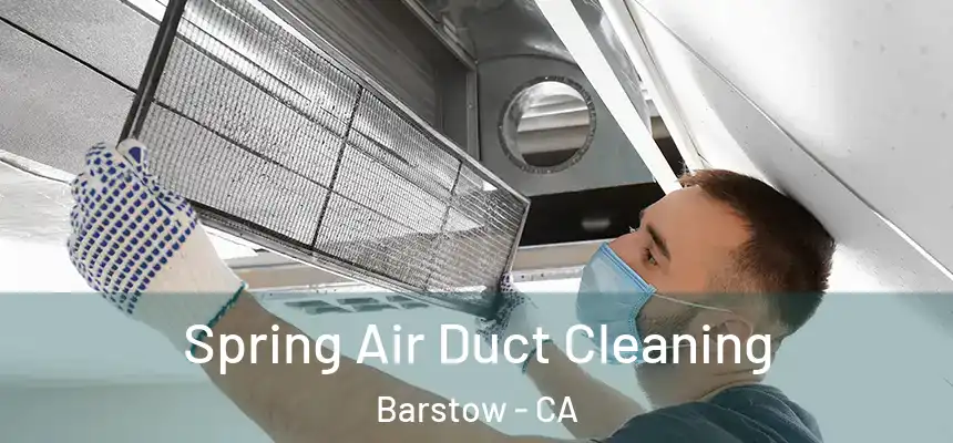Spring Air Duct Cleaning Barstow - CA