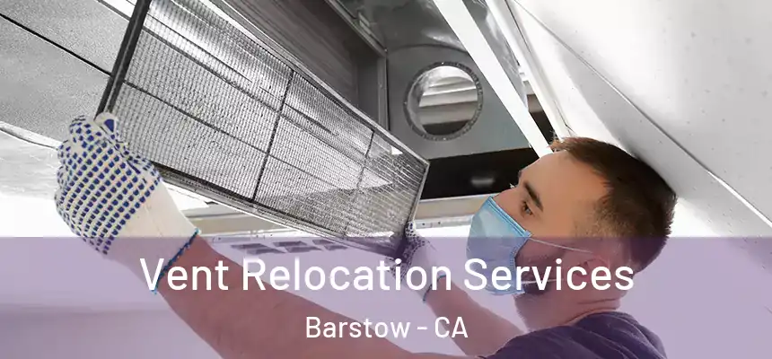 Vent Relocation Services Barstow - CA